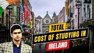 Total Cost of Studying in Ireland for international Students | Part-time jobs | Scholarships