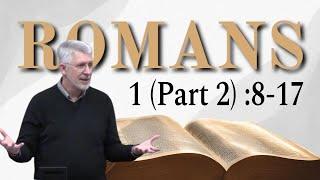 Romans 1 (Part 2) :8-17 I Am Not Ashamed