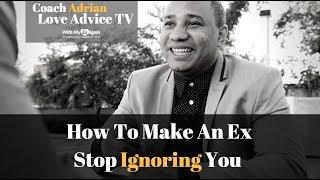 How To Make An Ex Stop Ignoring You & Why Is My Ex Avoiding Me?