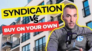 Real Estate Investing: Syndication vs. Using Your Own Capital