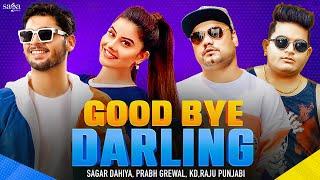 Good Bye Darling - Raju Punjabi | KD DESIROCK | Prabh Grewal | Andy Dahiya | Haryanvi Song Haryanavi