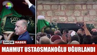 Mahmut Ustaosmanoğlu uğurlandı