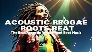 Acoustic Reggae Roots Beat Music : Roots and Culture Beat Songs - Bob Marley Vibes Roots & Strings