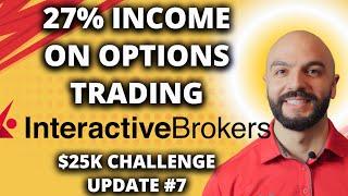 27% Income This Year Options Trading! // $25,000 Options Challenge #7