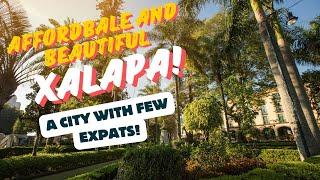 Discover XALAPA, MEXICO: Affordable Living With Rent As Low As $300/month!