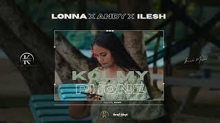 KOL MY PHONE - Lonna ft Andy & Ilesh (PROD. KAZY)