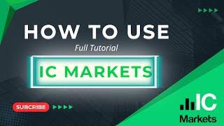 Full tutorial on how to use IC Markets