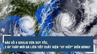 Bão số 4 Soulik vừa suy yếu, 2 áp thấp mới đã liên tiếp xuất hiện “uy hiếp” Biển Đông?