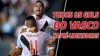 TODOS OS GOLS DO VASCO NA PRÉ-LIBERTADORES 2018