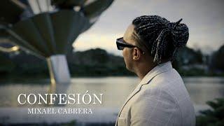 MIXAEL CABRERA - CONFESIÓN (Official Video)