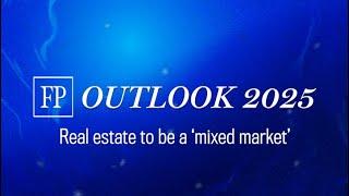 FP Outlook 2025: Real estate to be a 'mixed market'