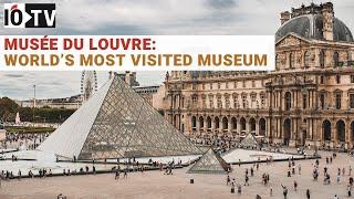 Musée du Louvre: World’s most visited museum