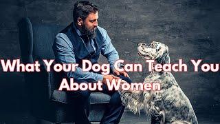 What My Dog Taught Me About Women