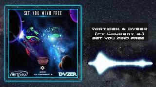 VortiSex & Dyzer - Set you mind free (ft Laurent G.)