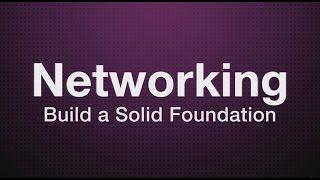 Networking: Build a Solid Foundation