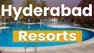 Top 7 Best Resorts in Hyderabad | India - English