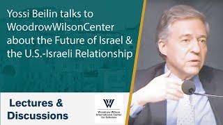 Yossi Beilin talks to WoodrowWilsonCenter about the Future of Israel & the U.S.-Israeli Relationship