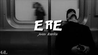 juan karlos - ERE (Lyrics)