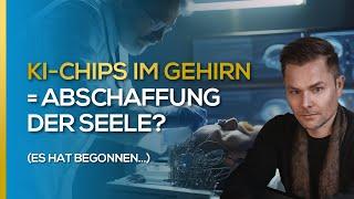 KI-Chips im Gehirn? = Abschaffung der Seele! (es hat begonnen...) | Maxim Mankevich