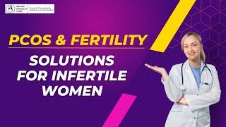 Managing PCOS for Fertility: Treatment Options for Infertile Women with PCOS