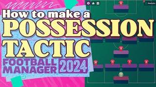 How To Make a Possession Tactic in FM24