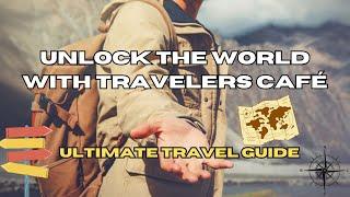 Unlock the World with Travelers Café | Ultimate Travel Guide | Channel Intro