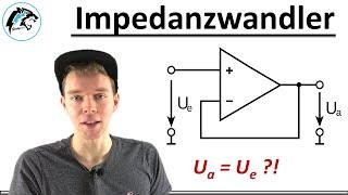 Der Impedanzwandler | (Operationsverstärker)