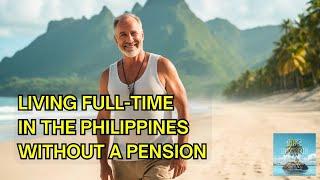 Living Full-Time in Philippines Without A Pension - Interview