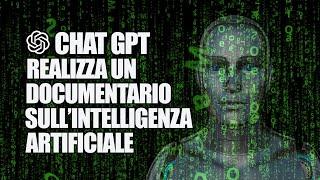 ChatGPT realizza un documentario sull'intelligenza artificiale.