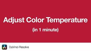 Adjust Color Temperature | 1 Minute Tutorial