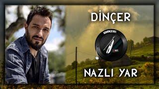 Dinçer - Nazlı Yar 