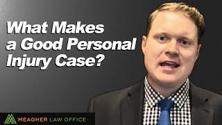 What Makes A Good Personal Injury Case?