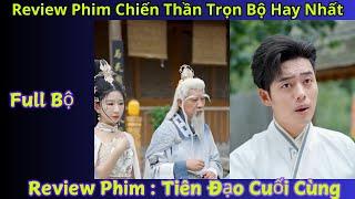 Review Phim Tiên Đạo Cuối Cùng | Ông lão cắm cột thu lôi lên đầu để tu tiên nào ngờ lại trở thành kẻ