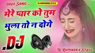 Mere Pyaar Ko Tum Bhula To Na Doge  Dj Remix Song  Instagram Viral Song  Dj Umesh Etawah