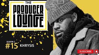 THE PRODUCER LOUNGE:  Khrysis