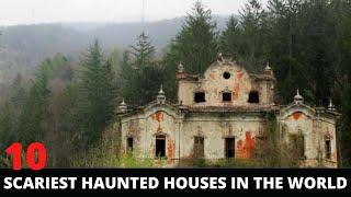 Top 10 Scariest Haunted Houses Around The World