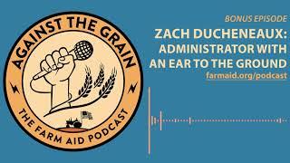 Against the Grain Bonus Episode: Zach Ducheneaux, Administrator with An Ear to the Ground