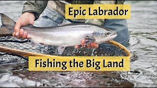 Fishing the Big Land - Labrador