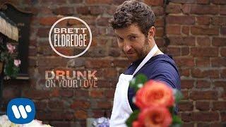 Brett Eldredge - Drunk On Your Love (Official Music Video)