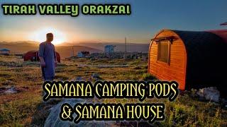 Amazing Experience at Samana Orakzai in Samana House & Camping Pods| Great Initiative of KPK Tourism