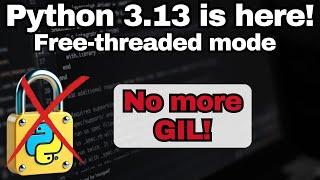 Python Without GIL? Discover the Free-Threaded Mode in Python 3.13