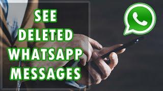 How You Can See Deleted Whatsapp Messages Tutorial