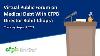 Virtual Public Forum on Medical Debt With CFPB Director Rohit Chopra — consumerfinance.gov