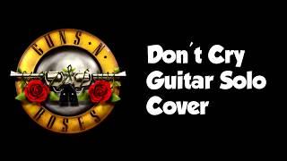 Guns N' Roses - Don't Cry. Гитарное соло. (guitar solo cover)