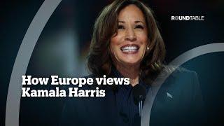 How Europe views Kamala Harris