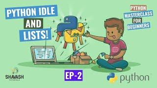 PYTHON IDLE and Lists! - Python MasterClass for Beginners: Ep. 2 - ShaVash Tutorials