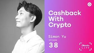 Cashback With Crypto w/ Simon Yu | StormX STMX | Okcoin Live #38