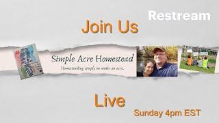 Live with us @ Simple Acre Homestead