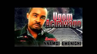 Evang. Nnamdi Ewenighi | Ugom Achawago | Latest 2018 Nigerian Highlife Music