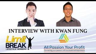 Interview with Kwan Fung | Founder of All Passion Your Profit